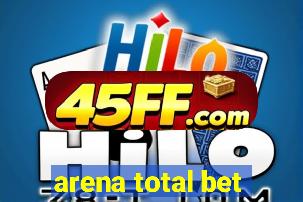 arena total bet